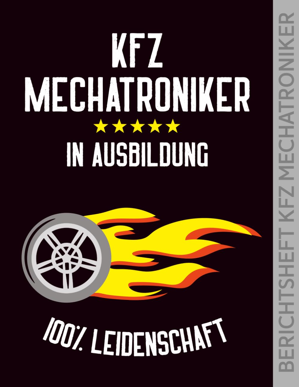 Berichtsheft Kfz Mechatroniker: Ausbildungsnachweis für den Ausbildungsberuf zur Kfz Mechatronikerin und Mechatroniker zum Eintragen von Berichten und Notizen im Ausbildungsjahr Learning & Reference