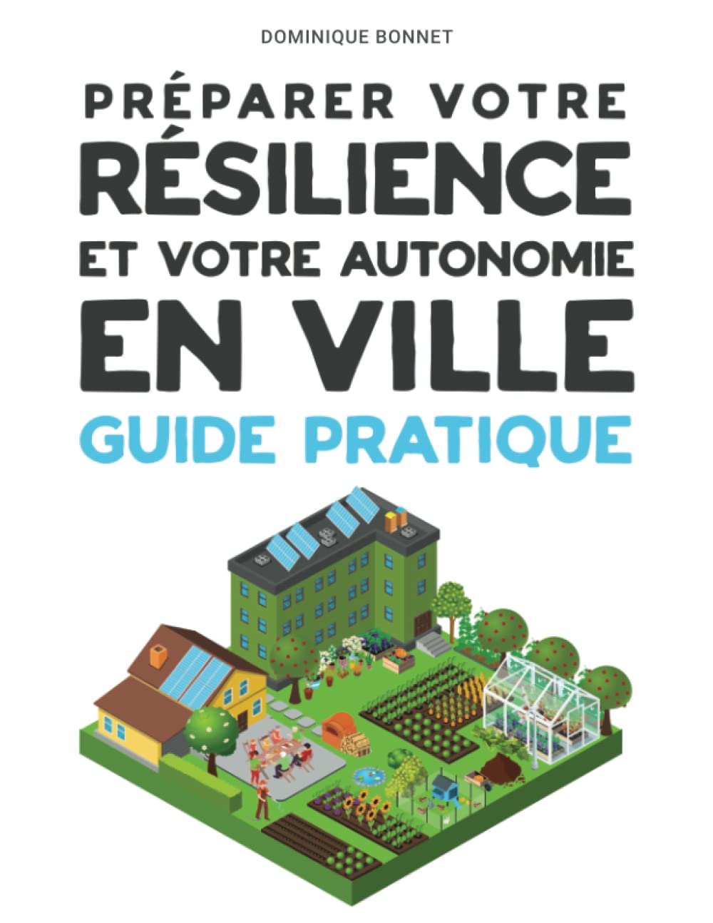 Préparer votre RESILIENCE et votre autonomie EN VILLE: Guide Pratique Self-help
