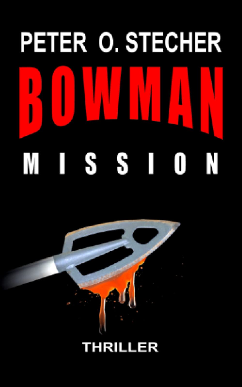 BOWMAN - MISSION: Ein Thomas Dorn Abenteuer-Thriller (BOWMAN Abenteuer, Band 2) Action & Adventure