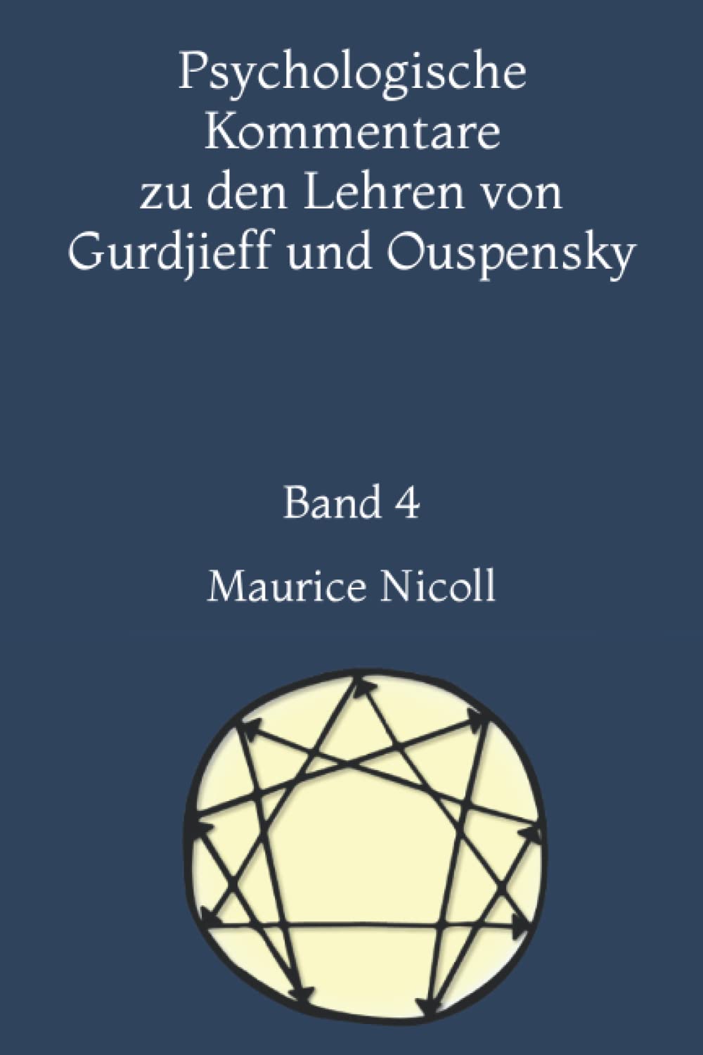 Psychologische Kommentare zu den Lehren von Gurdjieff und Ouspensky: Band 4 Philosophy