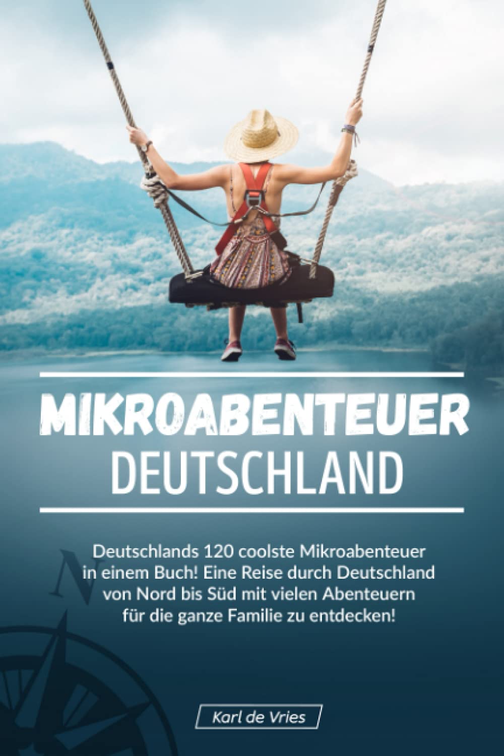Mikroabenteuer Deutschland: Deutschlands 120 coolste Mikroabenteuer in einem Buch! Eine Reise durch Deutschland von Nord bis Süd mit vielen Abenteuern für die ganze Familie zu entdecken! Leisure, Home & Garden