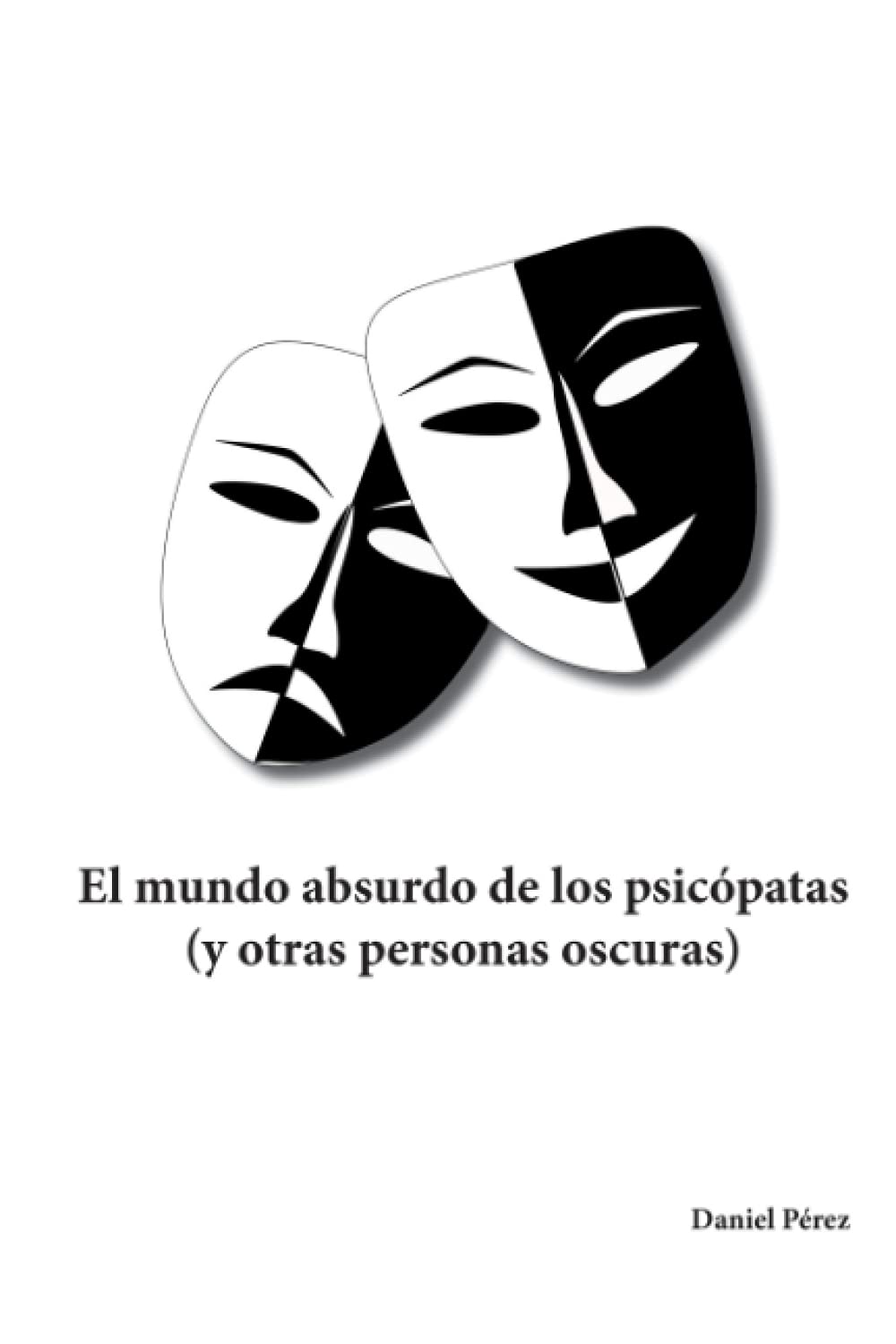 El mundo absurdo de los psicópatas: …y otras personas oscuras Politics & Society