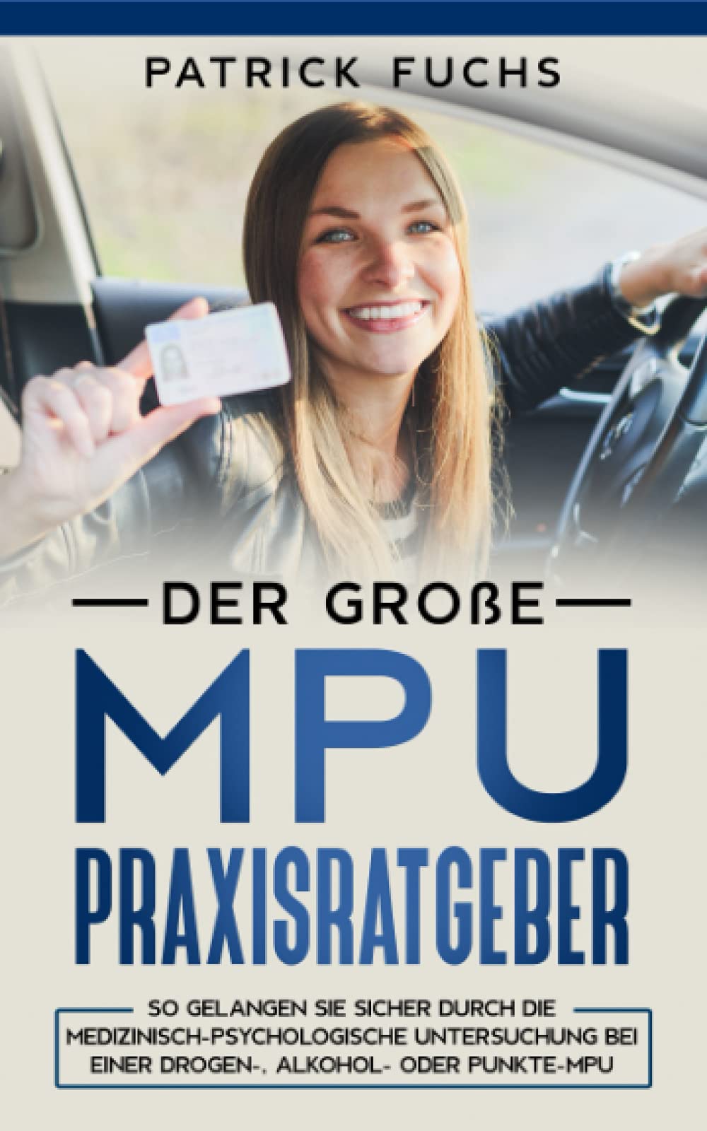 Der große MPU Praxisratgeber: So gelangen Sie sicher durch die Medizinisch-Psychologische Untersuchung bei einer Drogen-, Alkohol- oder Punkte-MPU Professional & Reference Books