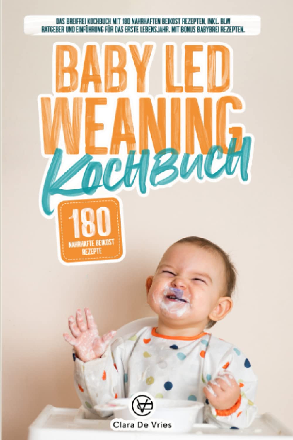 Baby Led Weaning Kochbuch: Das Breifrei Kochbuch mit 180 nahrhaften Beikost Rezepten, inkl. Blw Ratgeber und Einführung für das erste Lebensjahr. Mit Bonus Babybrei Rezepten. Medicine