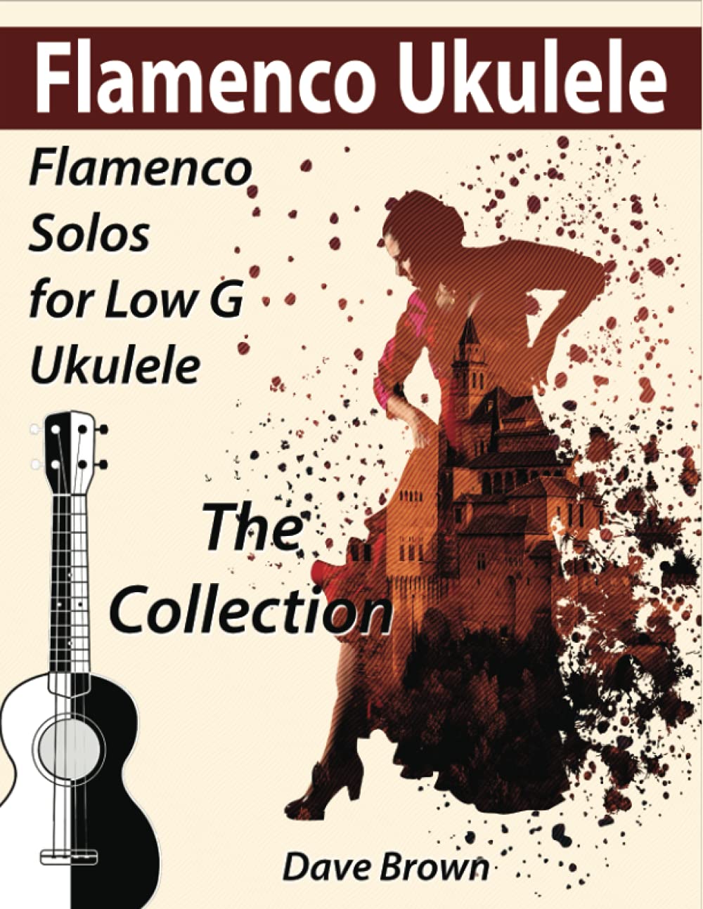 Flamenco Ukulele: The Collection (Flamenco Ukulele Solos, Band 4) Arts & Music