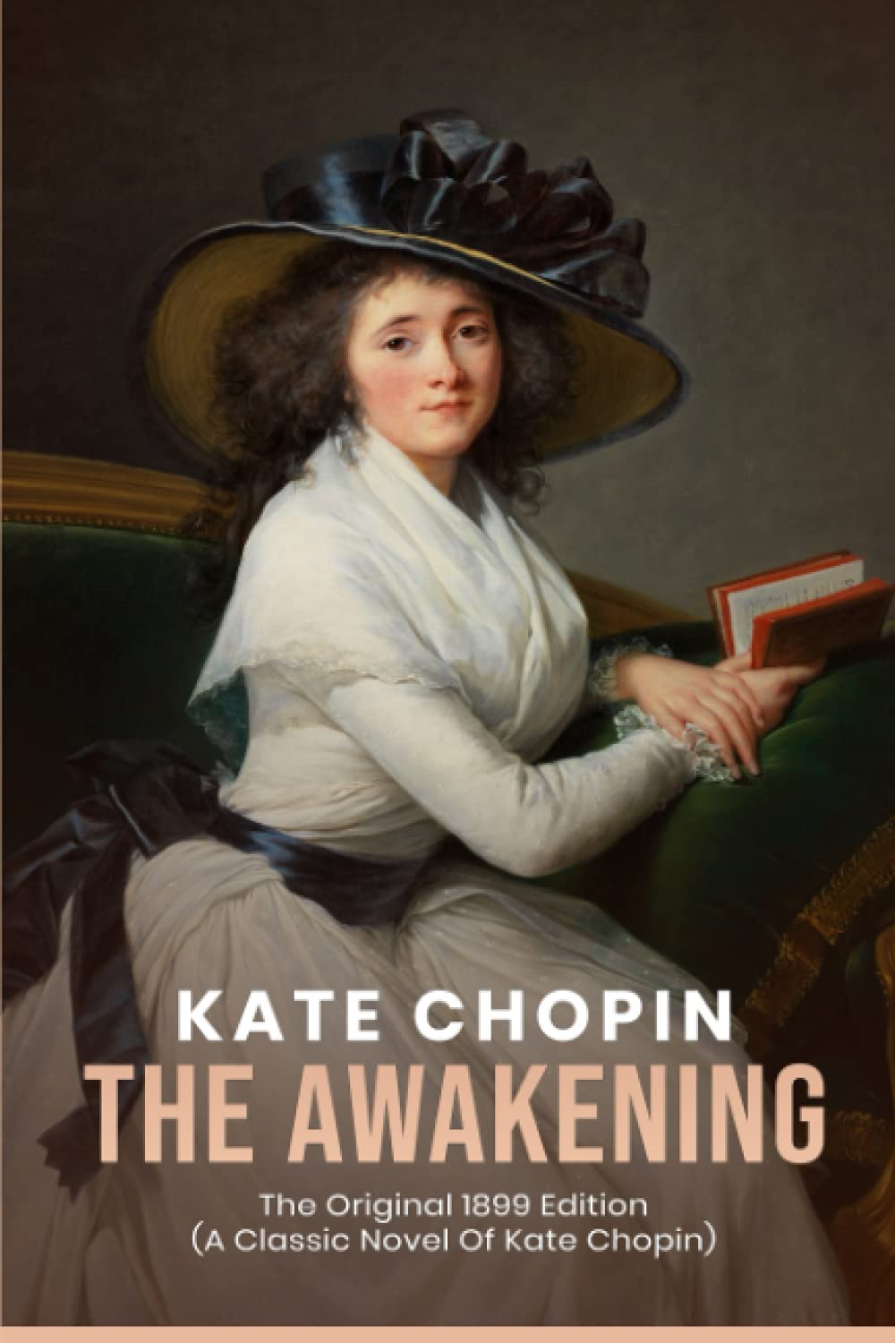 The Awakening: The Original 1899 Edition (A Classic Novel Of kate chopin) International