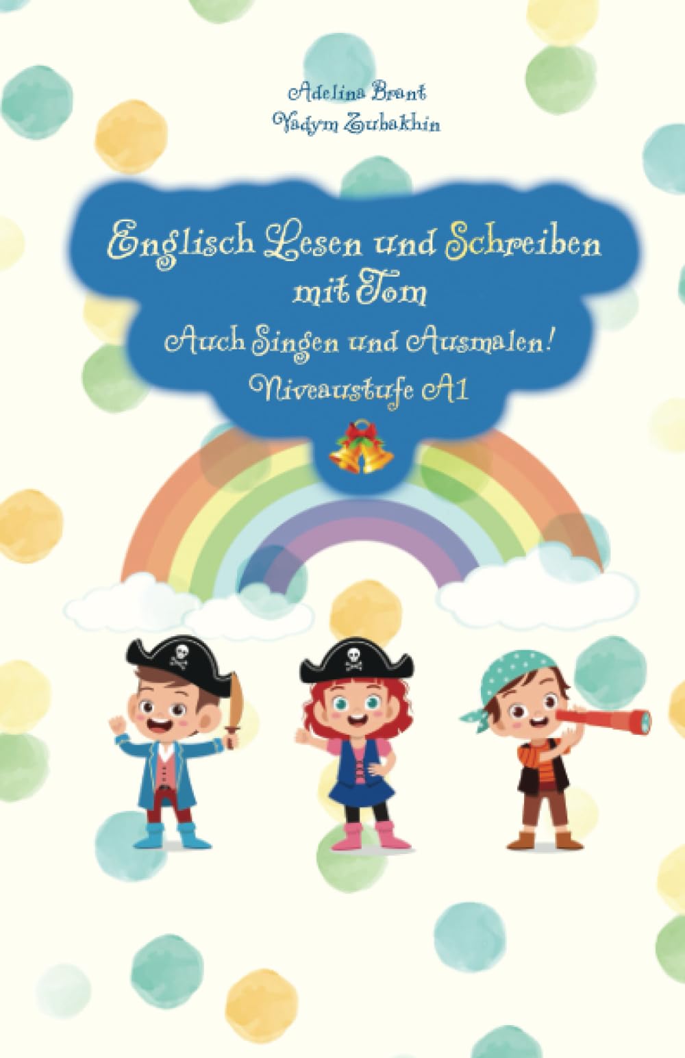 Englisch Lesen und Schreiben mit Tom: Auch Singen und Ausmalen! Niveaustufe A1 (Englische Bücher für Kinder, Band 3) Foreign Languages ​​& Dictionaries
