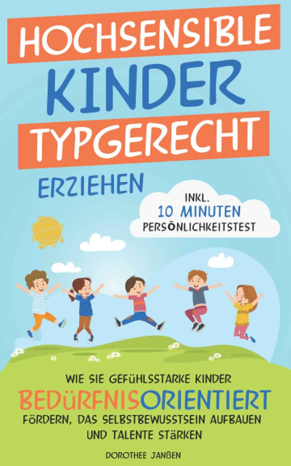 Hochsensible Kinder typgerecht erziehen: wie Sie gefühlsstarke Kinder bedürfnisorientiert fördern, das Selbstbewusstsein aufbauen und Talente stärken Psychology