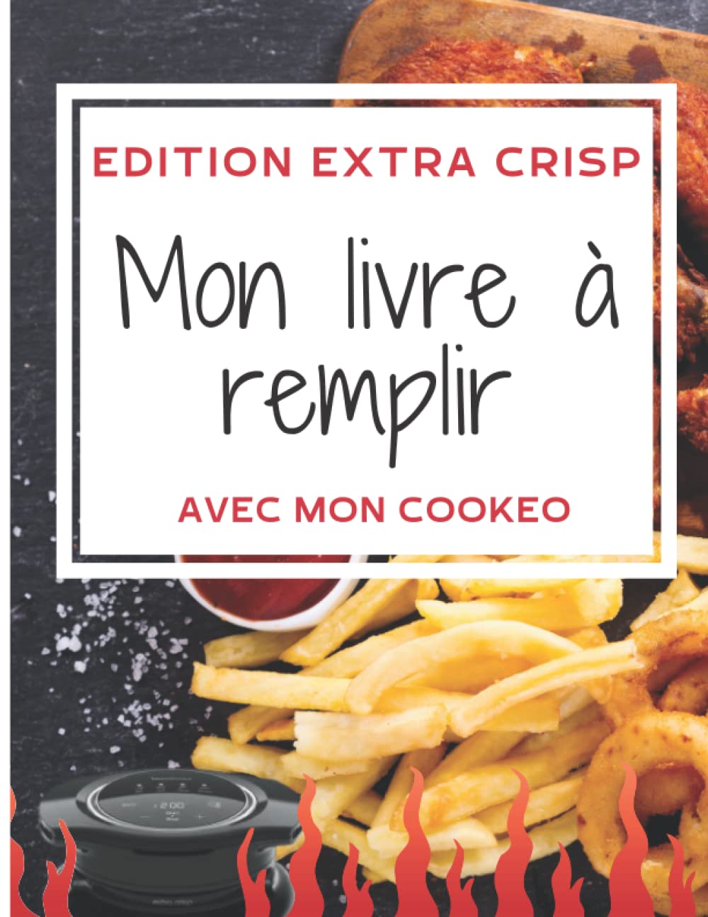 Mon livre de recettes Cookeo à remplir: Spécial extra CRISP - (XL GRAND FORMAT) book