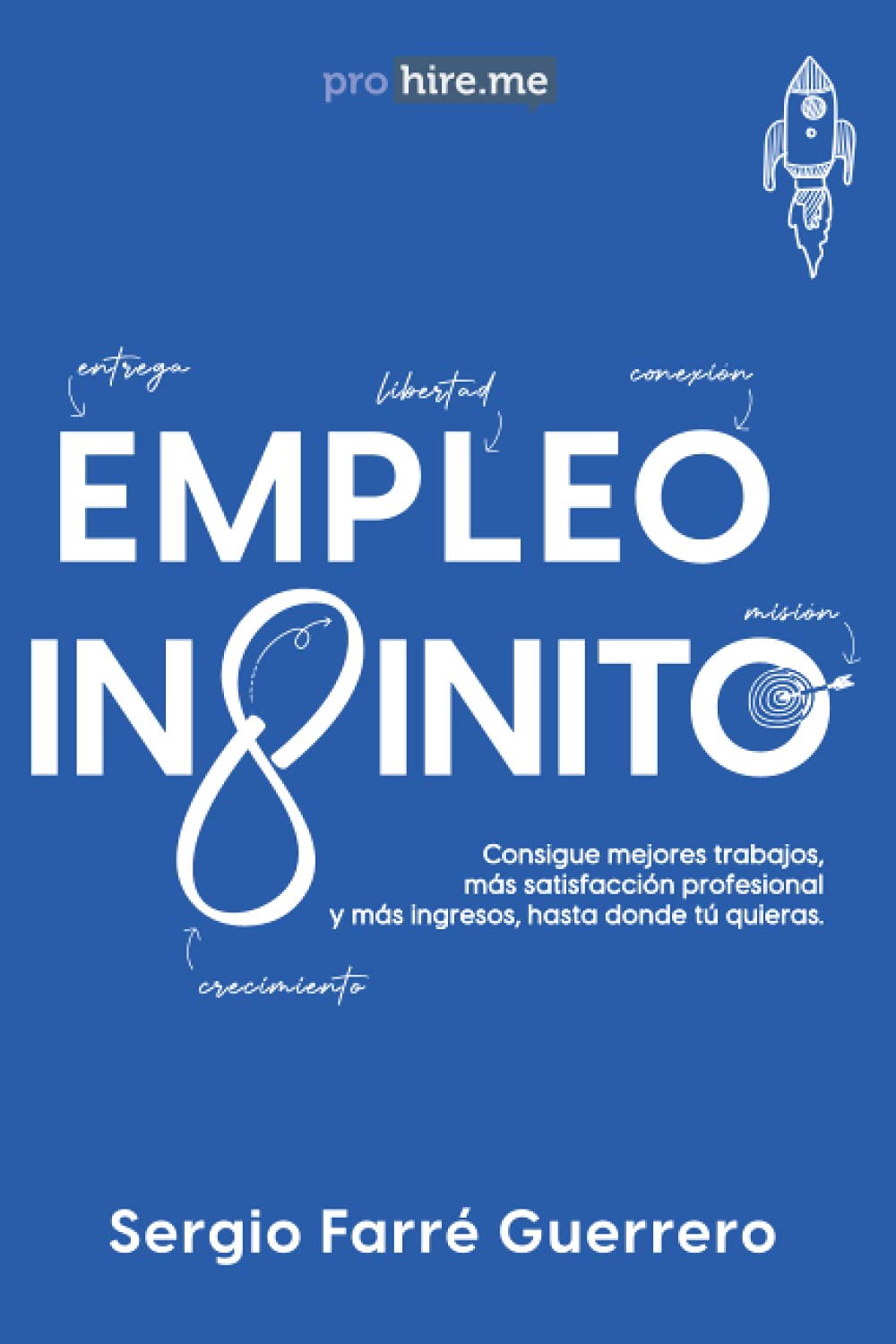 EMPLEO INFINITO: Consigue mejores trabajos, más satisfacción profesional y más ingresos, hasta donde tú quieras book