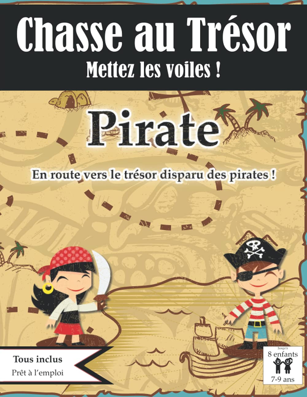 Chasse au Trésor Pirate: Mettez les Voiles : En Route vers le Trésor disparu des Pirates ! | Tout Compris | de 7 à 9 ans (Jeux d'anniversaire pour enfants) Non-fiction