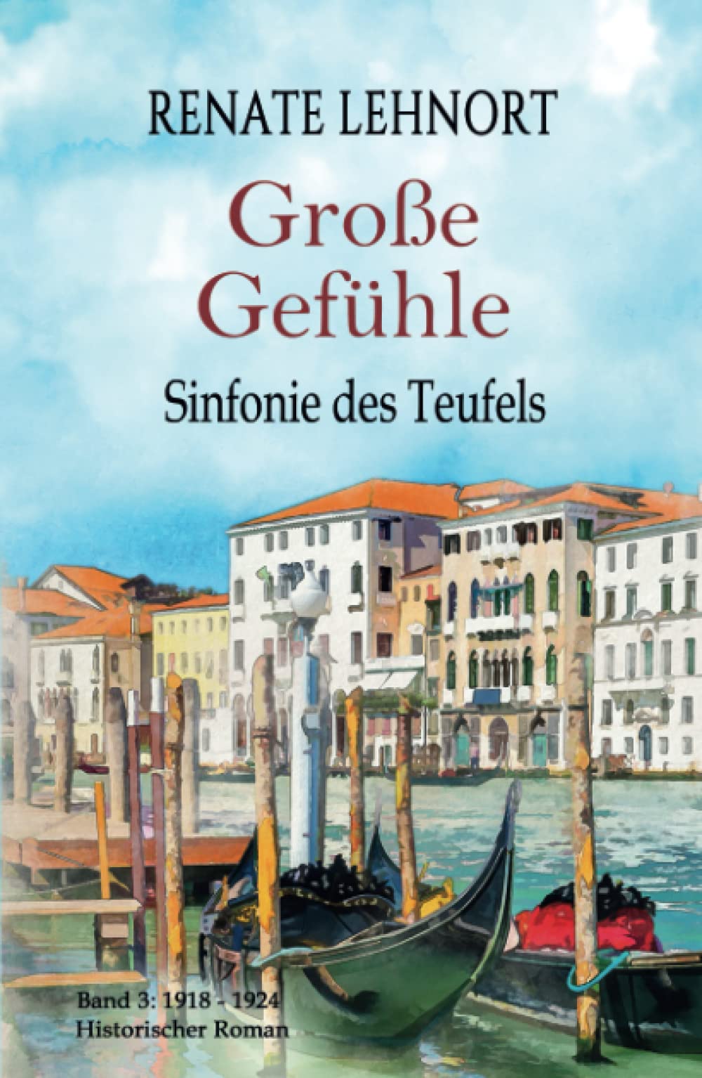 Sinfonie des Teufels - Große Gefühle: Band 3: 1918 - 1924 Historischer Roman Politics & History