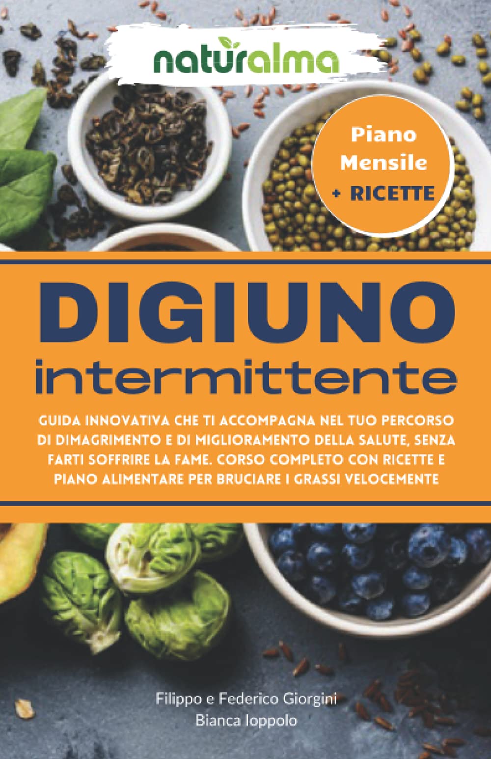 Naturalma | Digiuno Intermittente: guida innovativa che ti accompagna nel tuo percorso di dimagrimento e di miglioramento della salute, senza farti ... alimentare per bruciare i grassi velocemente book