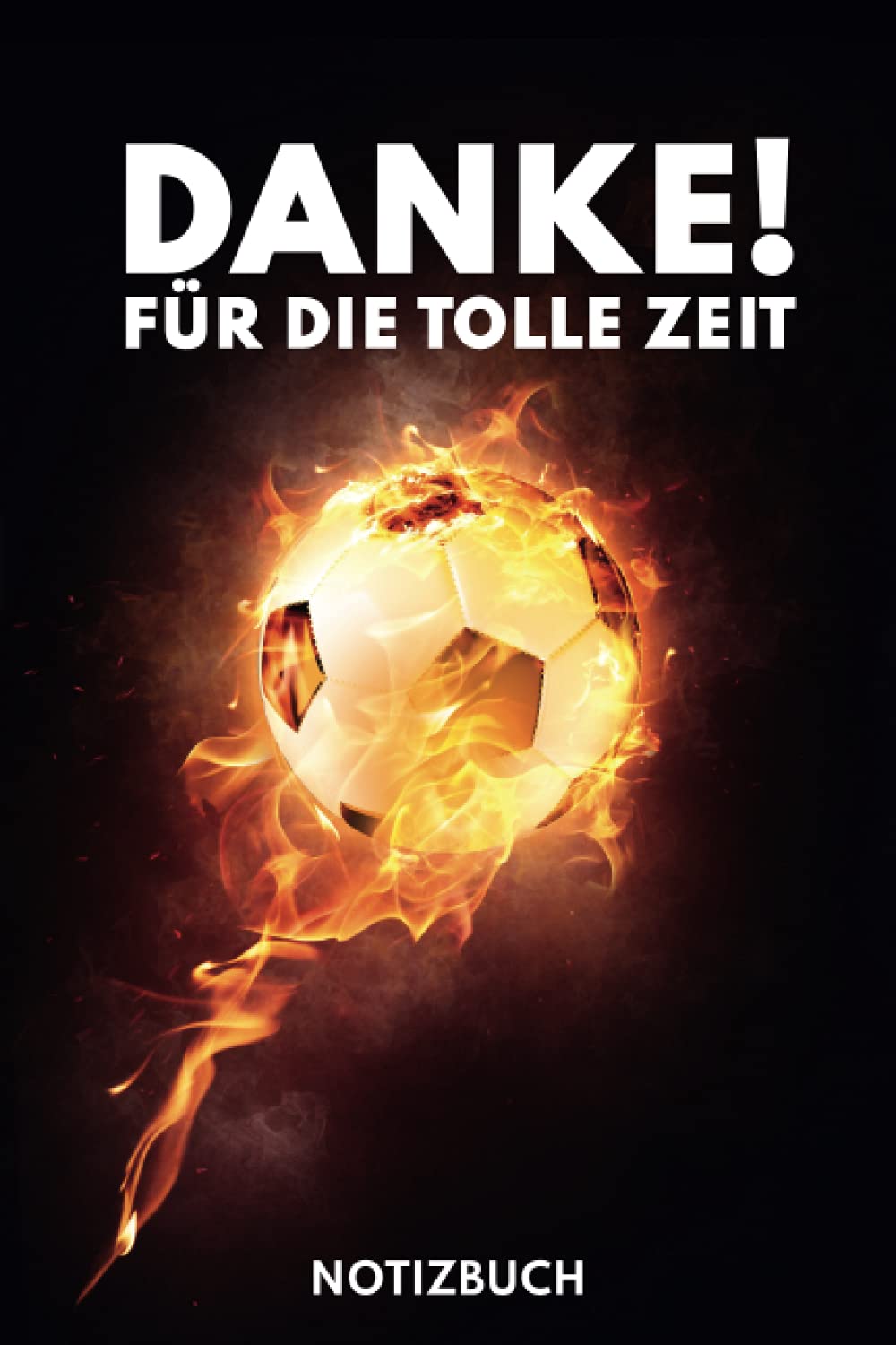 Notizbuch - DANKE FÜR DIE TOLLE ZEIT: Das perfekte Geschenk für euren Fussballtrainer oder eure Fussballtrainerin book