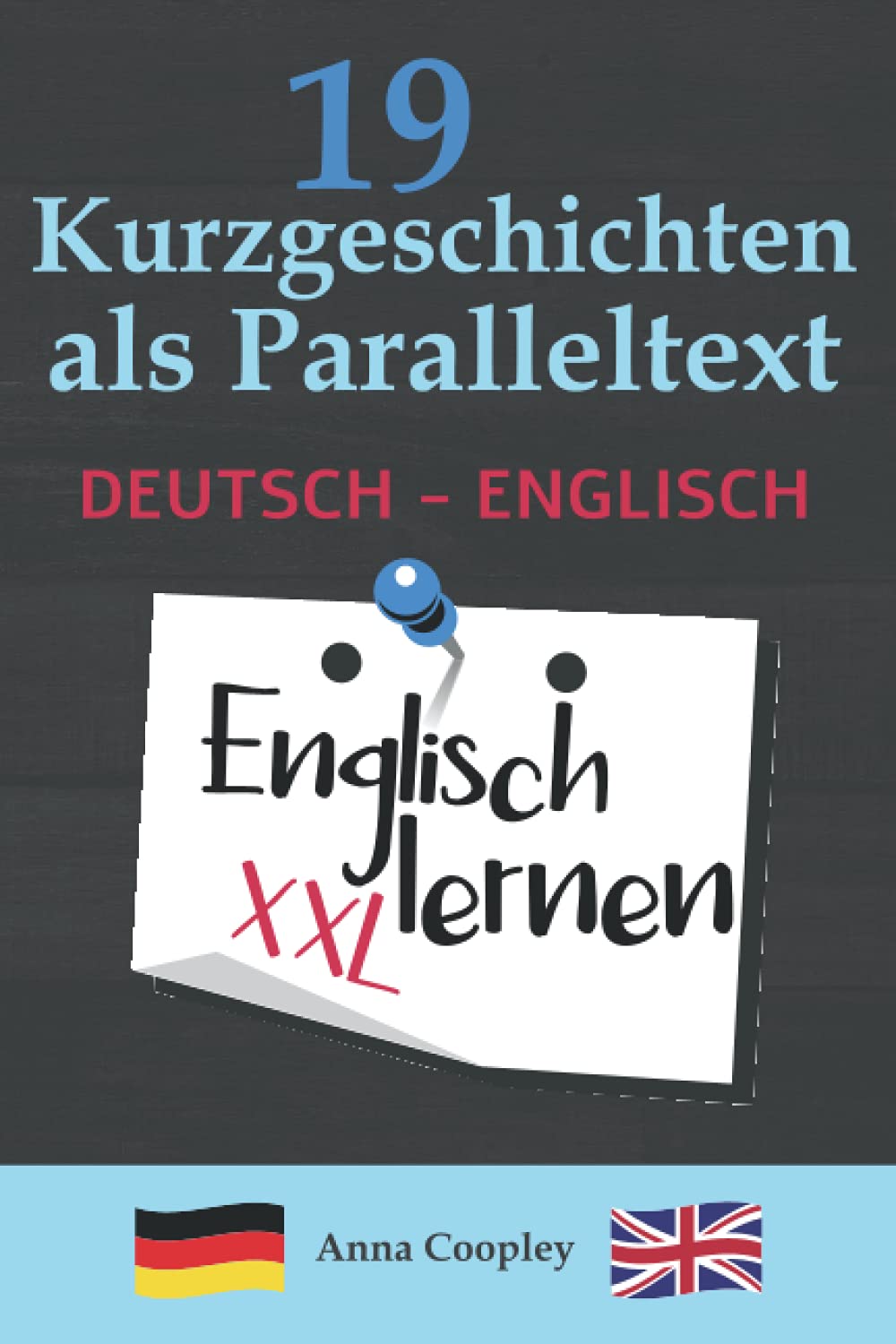 Englisch Lernen - 19 Kurzgeschichten als Paralleltext (Deutsch - Englisch): Zweisprachige Kurzgeschichten aus dem Alltag - Die perfekte Methode um Englisch zu lernen Learning & Reference