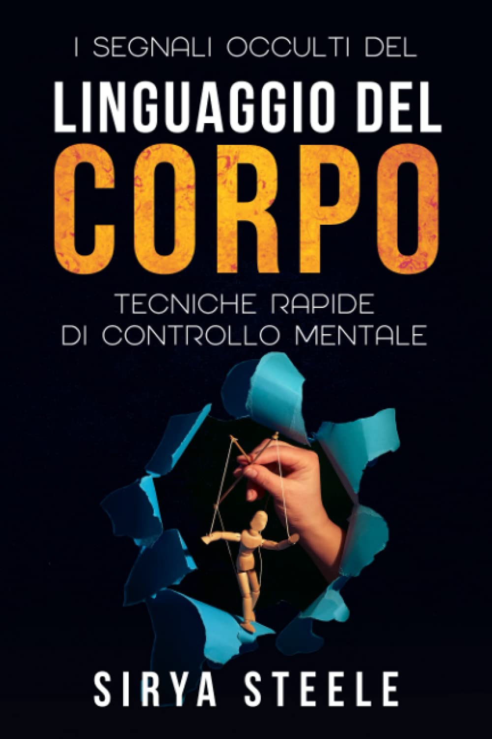 LINGUAGGIO DEL CORPO: Analizzare le persone attraverso le tecniche di psicologia comportamentale e neuro linguistiche. book