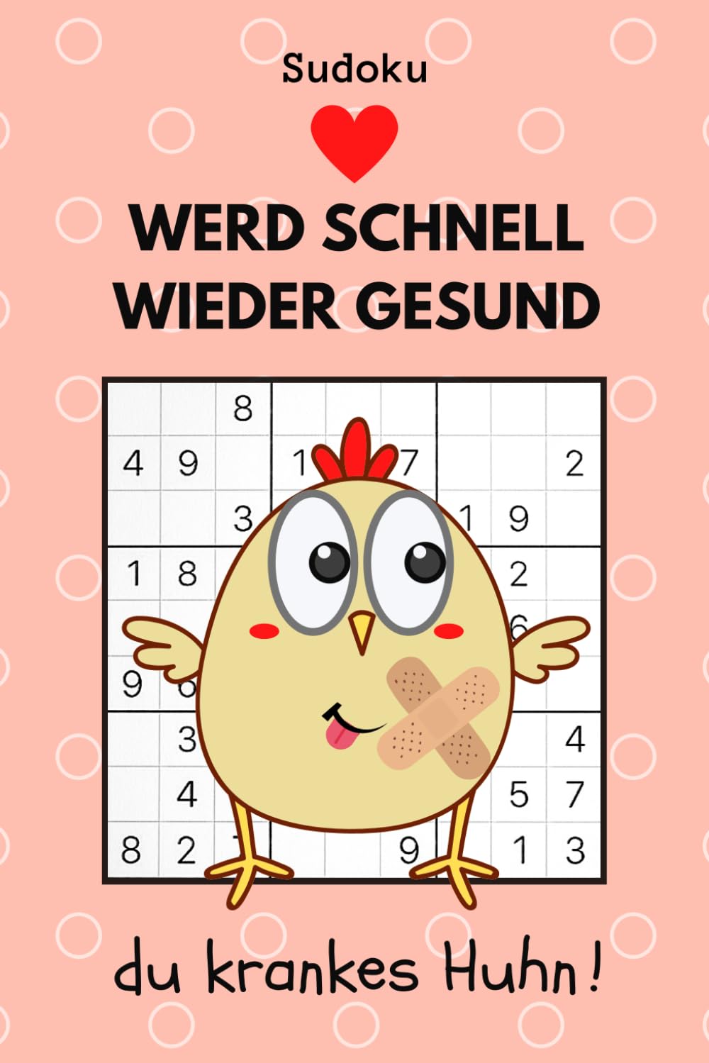 Sudoku werd schnell wieder gesund du krankes Huhn !: Gute Besserung Geschenk zur Aufmunterung für die Freundin book
