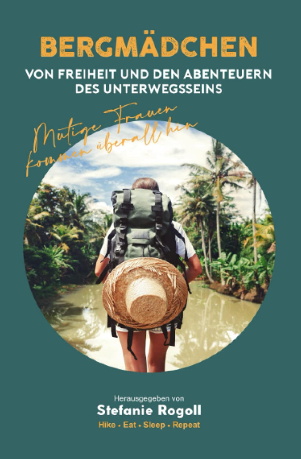 BERGMÄDCHEN: VON FREIHEIT UND DEN ABENTEUERN DES UNTERWEGSSEINS - BAND 2 (Du musst mal wieder raus?) Leisure & Fun