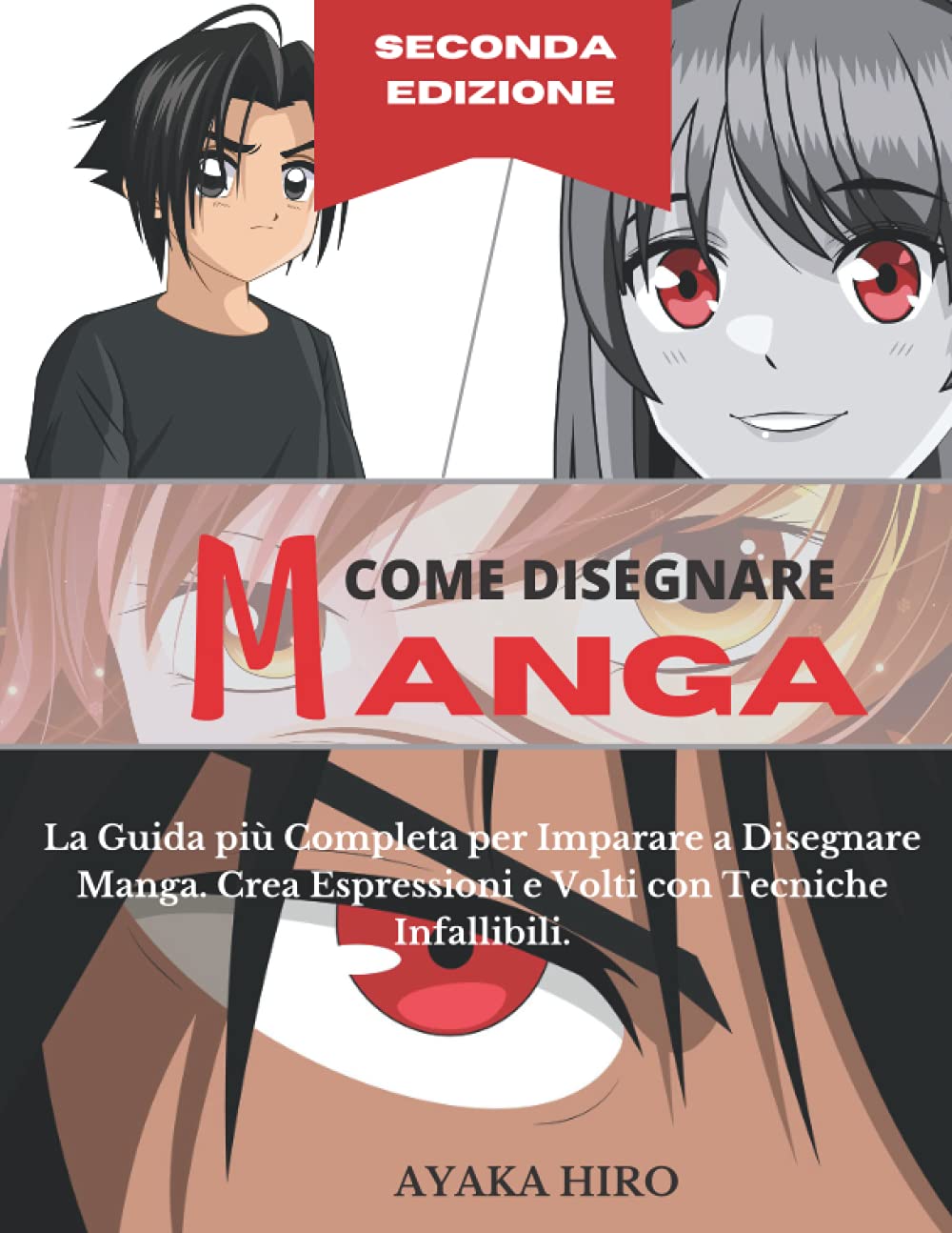COME DISEGNARE MANGA - 2° Edizione: La Guida più Completa per Imparare a Disegnare Manga. Crea Espressioni e Volti con Tecniche Infallibili. book
