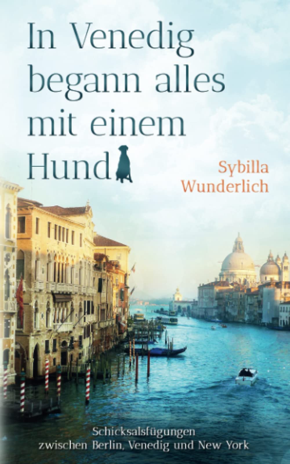 In Venedig begann alles mit einem Hund: Schicksalsfügungen zwischen Berlin, Venedig und New York Contemporary literature