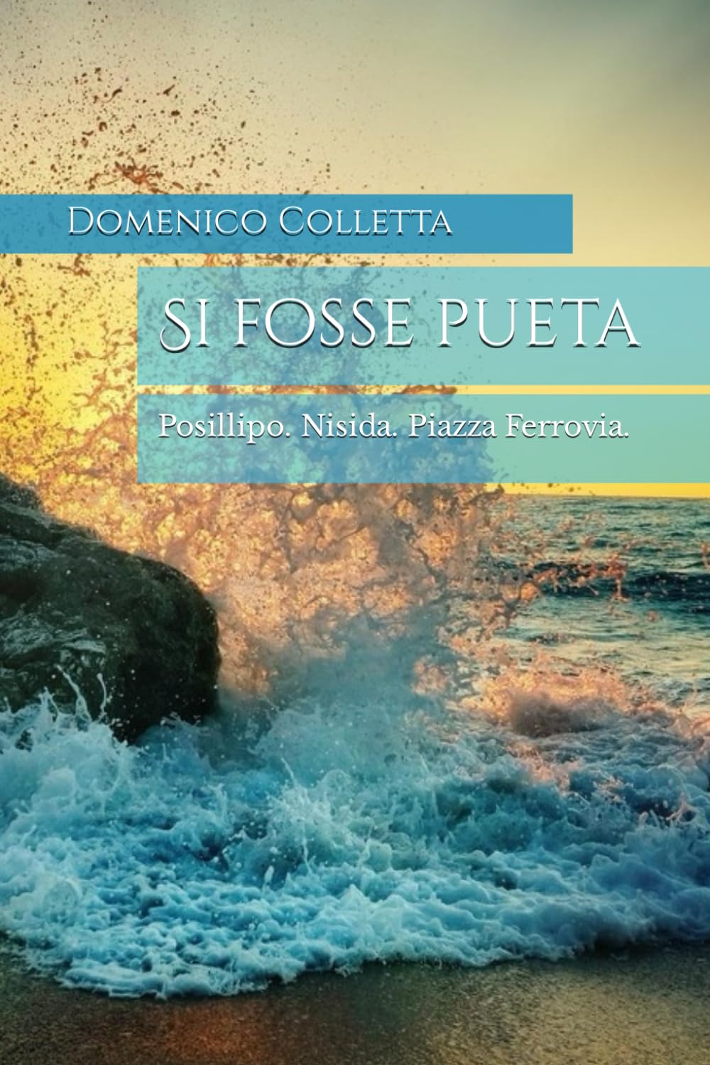 Si fosse pueta: Posillipo. Nisida. Piazza Ferrovia. Poetry