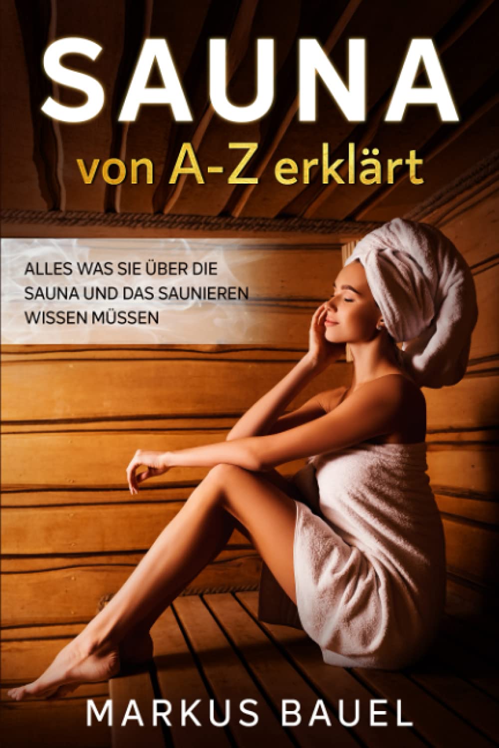 Sauna von A-Z erklärt: Alles was Sie über die Sauna und das Saunieren wissen müssen Health, Nutrition & Fitness