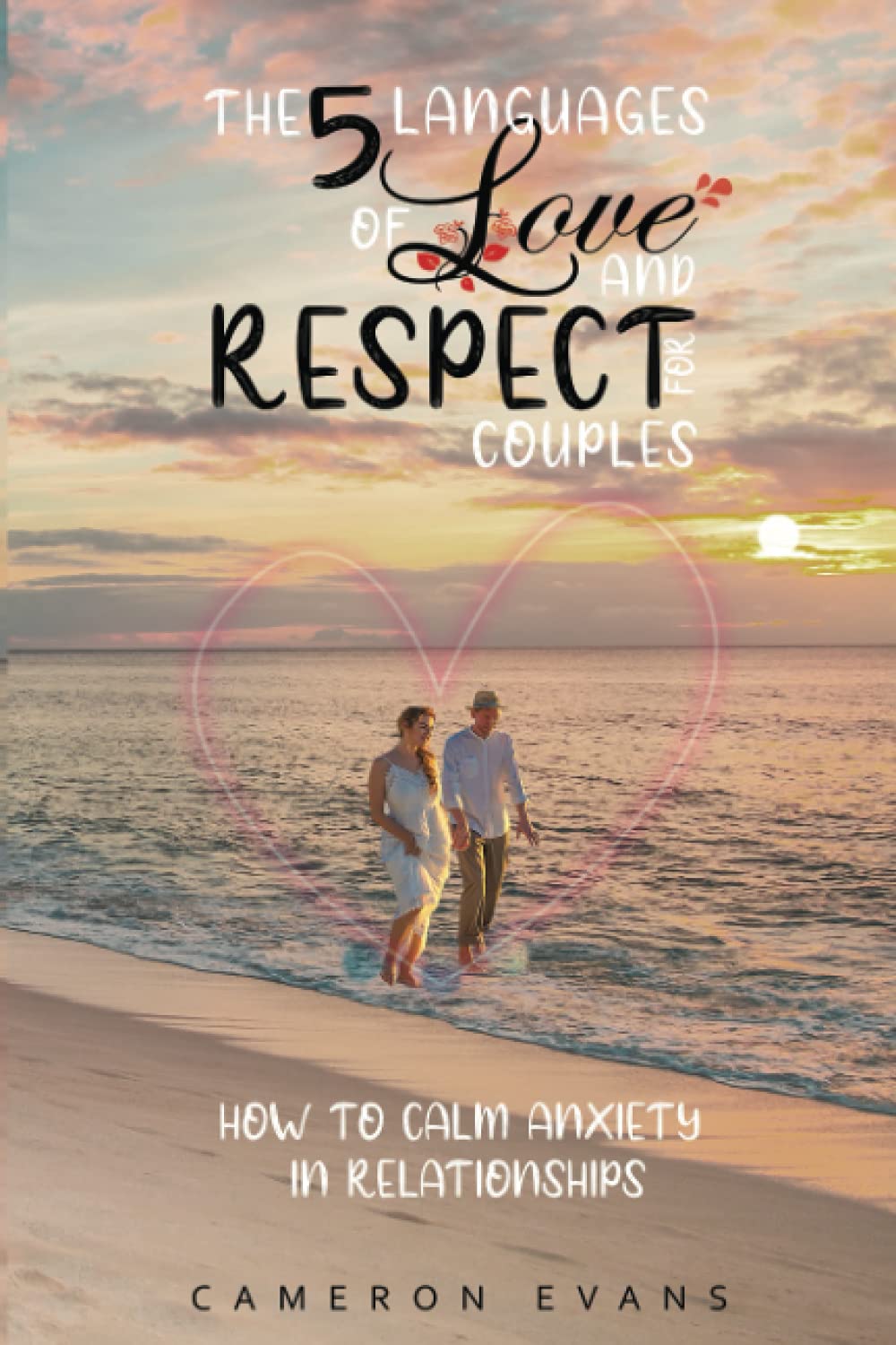 The 5 languages of love and respect for couples: How to calm anxiety in relationships Partnership & Love