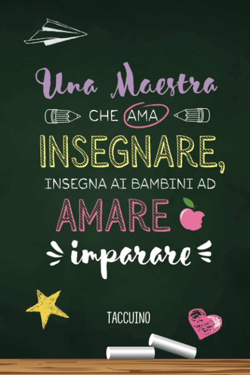 Una maestra che ama insegnare, insegna ai bambini ad amare imparare: Quaderno appunti (A5) per un'insegnante, maestra o educatori | Idee Regalo fin ... asilo | Taccuino personalizzato da firmare Study Guides