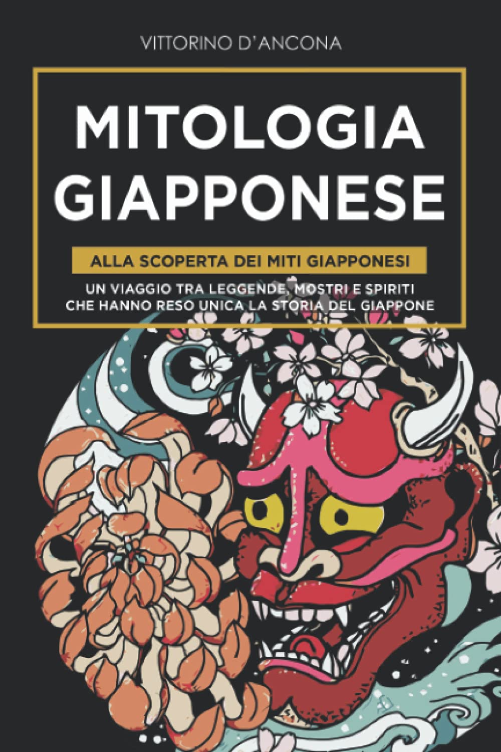 Mitologia Giapponese: Alla Scoperta dei Miti Giapponesi. Un viaggio tra Leggende, Mostri e Spiriti che hanno reso unica la Storia del Giappone (La Mitologia: alla Scoperta dei Miti Senza Tempo) Fairy Tales & Legends