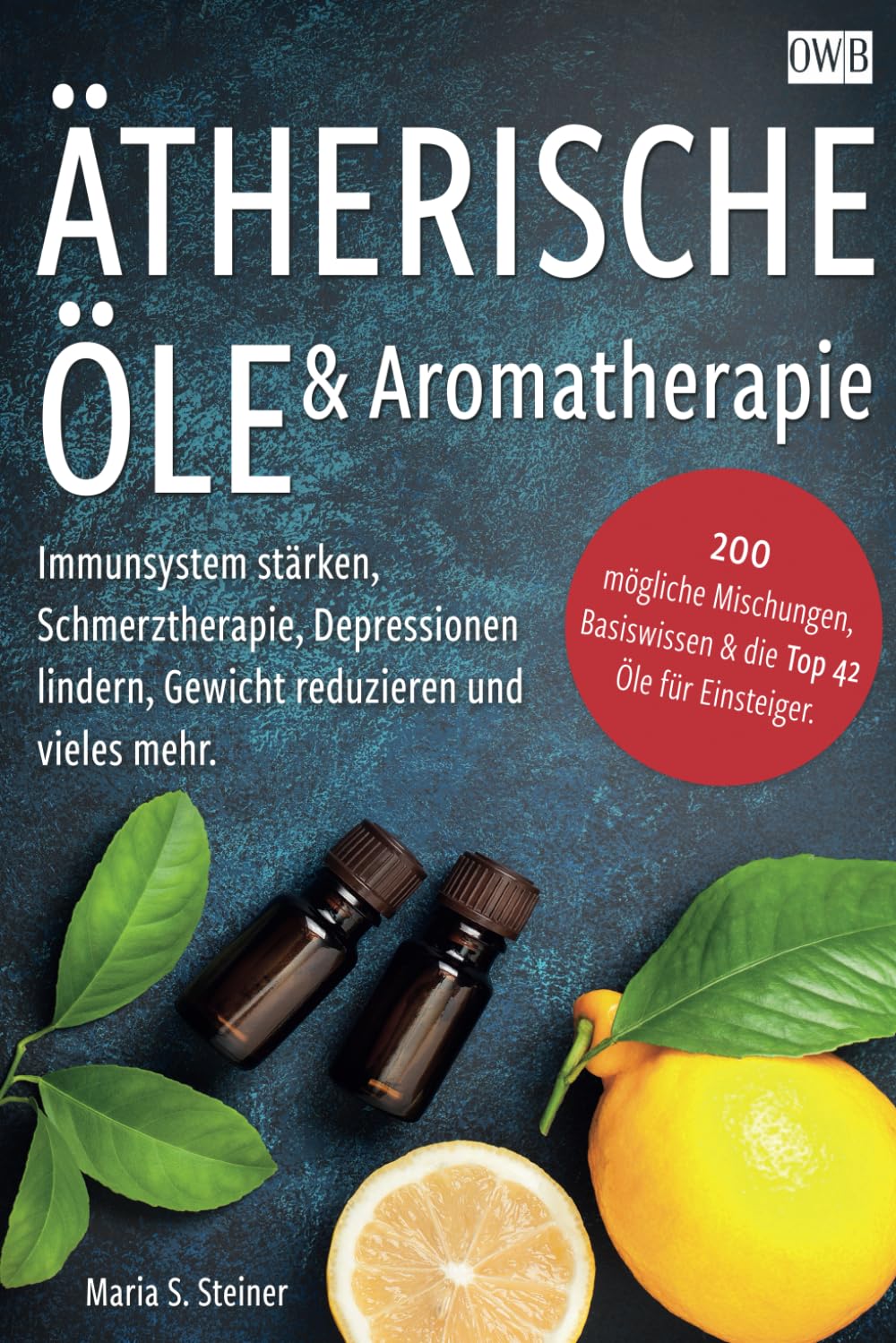 Ätherische Öle & Aromatherapie: Immunsystem stärken, Schmerztherapie, Depressionen lindern, Gewicht reduzieren und vieles mehr. 200 mögliche Mischungen, Basiswissen & die Top 42 Öle für Einsteiger. Manga