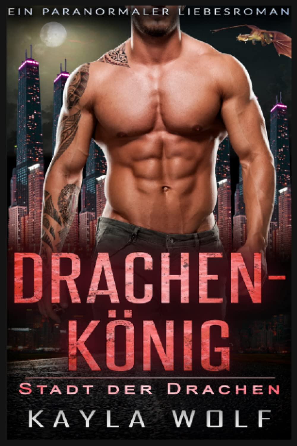 Drachenkönig: Ein paranormaler Liebesroman (Stadt der Drachen, Band 1) Romantic Fantasy