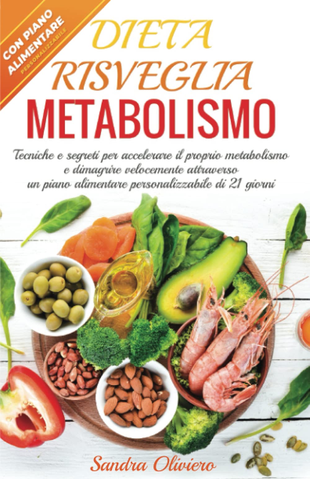 Dieta Risveglia Metabolismo: Tecniche e segreti per accelerare il proprio metabolismo e dimagrire velocemente attraverso un piano alimentare personalizzabile di 21 giorni Hobbies & Crafts