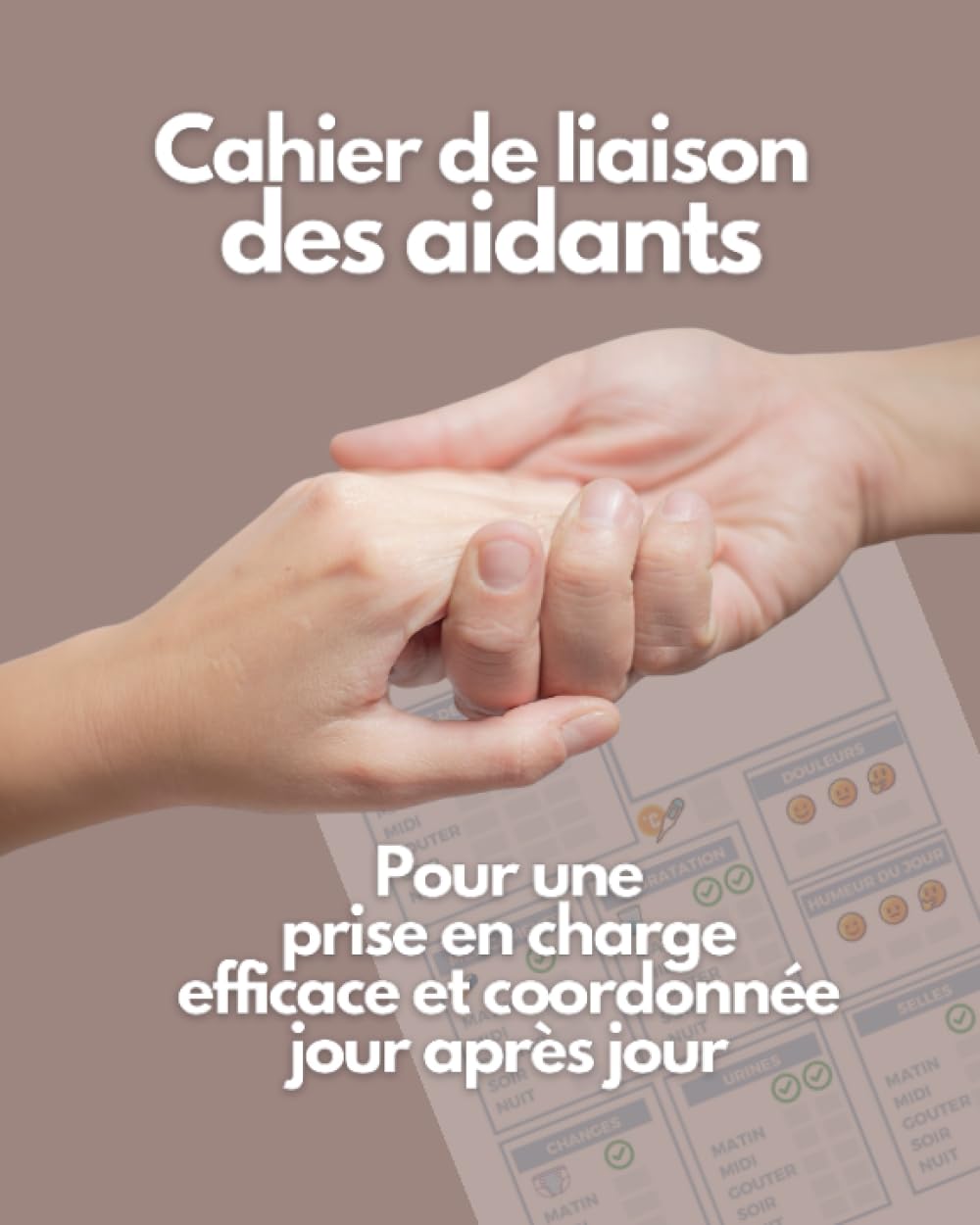Cahier des aidants: A destination des personnes en situation de dépendance, handicap et/ou souffrant de pathologies telles que Alzheimer, autisme, etc... book