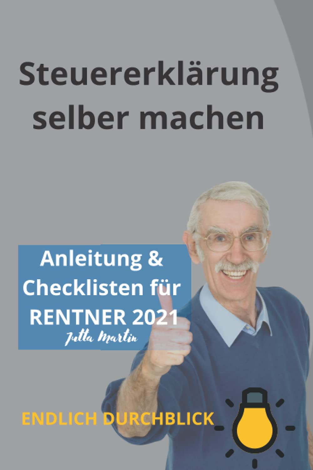 Steuererklärung selber machen - Anleitung & Checklisten für Rentner 2021 Business, Finance & Career
