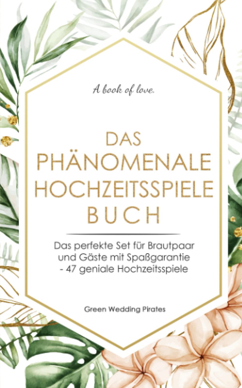 Das phänomenale Hochzeitsspiele Buch: Das perfekte Set für Brautpaar und Gäste mit Spaßgarantie - 47 geniale Hochzeitsspiele Hobbies & Crafts