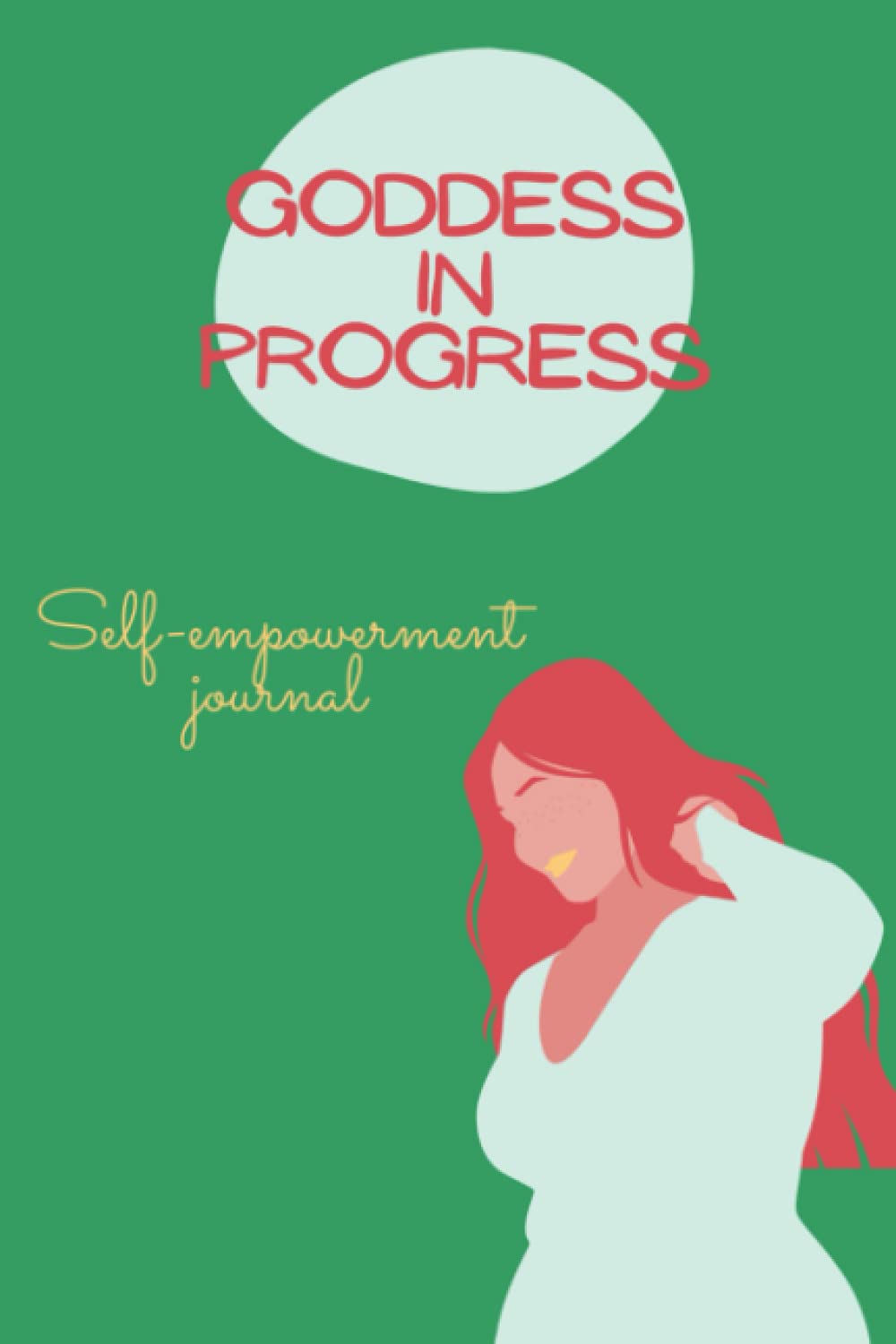 Goddess in Progress, Self-empowerment journal: Goddess journal for women, 6 minute diary,self-empowerment journal, 180 page, 12 week, self-care a day ... gratitude journal, "6x9" paperback notebook Lifestyle