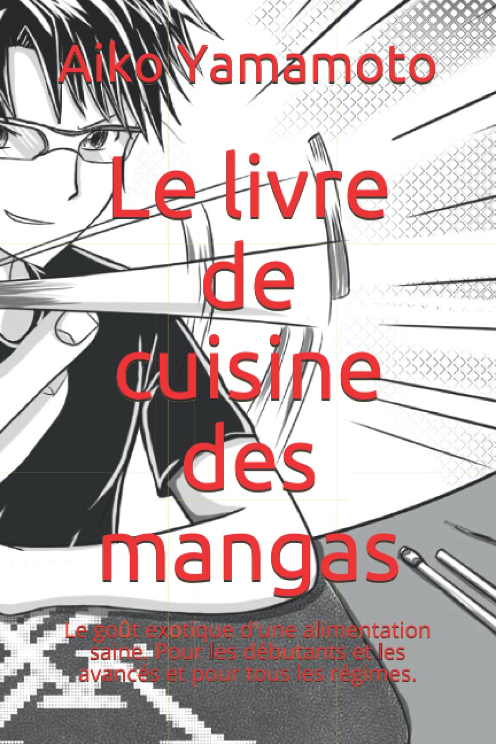 Le livre de cuisine des mangas: Le goût exotique d'une alimentation saine. Pour les débutants et les avancés et pour tous les régimes. book