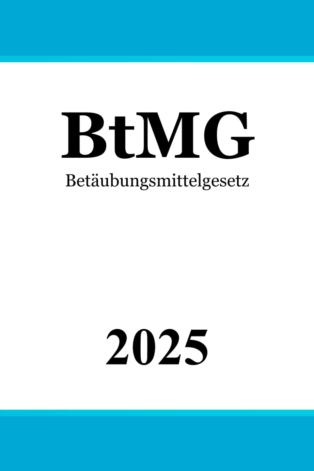 Betäubungsmittelgesetz - BtMG: Gesetz über den Verkehr mit Betäubungsmitteln Law