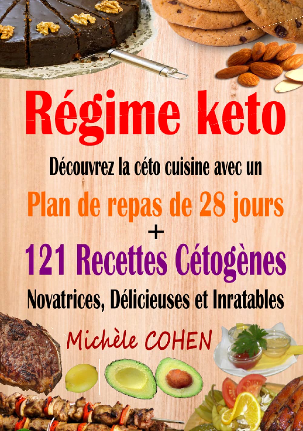 Régime keto: Découvrez la céto cuisine avec un plan de repas de 28 jours + 121 recettes cétogènes novatrices, délicieuses et inratables pour régime cétogène et régime Low-Carb. Recettes keto faciles book