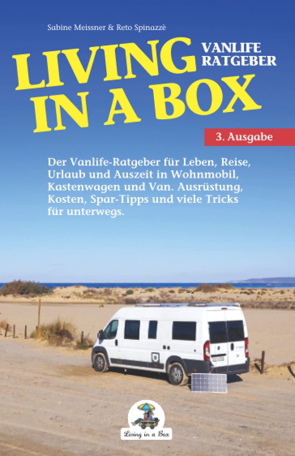 Living in a Box: Der Vanlife-Ratgeber für Leben, Reise, Urlaub und Auszeit in Wohnmobil, Kastenwagen und Van. Ausrüstung, Kosten, Spar-Tipps und viele Tricks für unterwegs. Travel Books