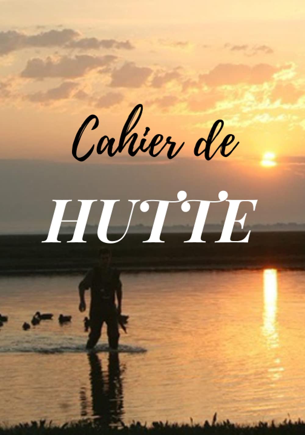 Cahier de Hutte: Cahier de Hutte. Excellent pour vous qui aimez la chasse nocturne. Journal pour noter toutes vos observations et Prélèvements pendant ... Gabion. Cadeau pour les fans de la nature. book