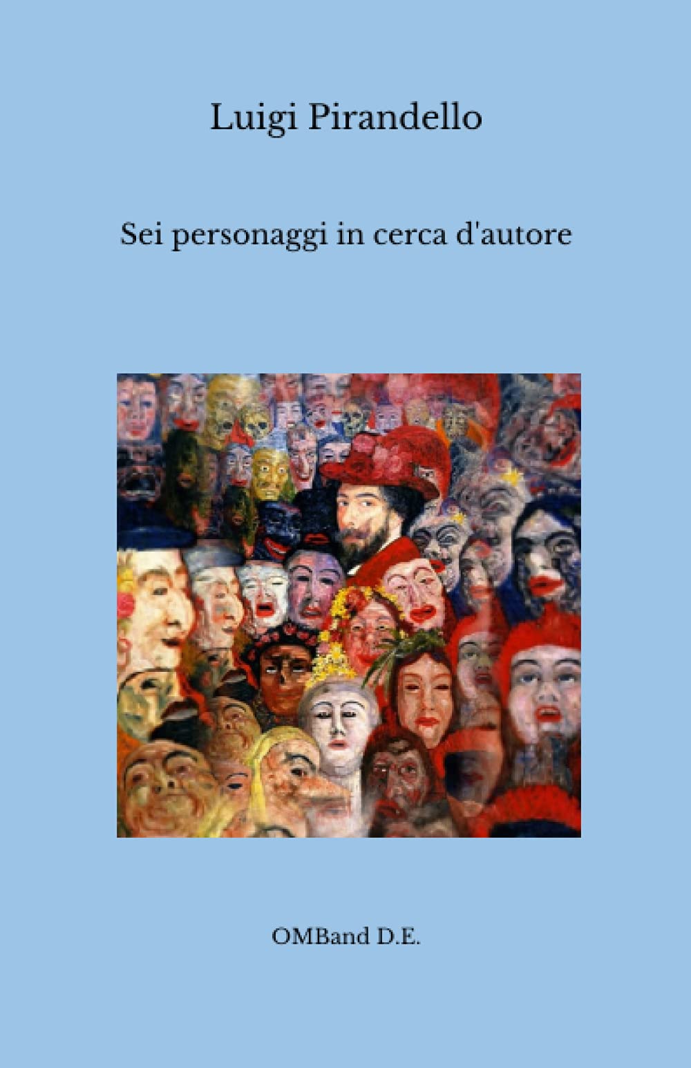 Sei personaggi in cerca d'autore: (Testo integrale con prefazione originale dell'autore) Drama