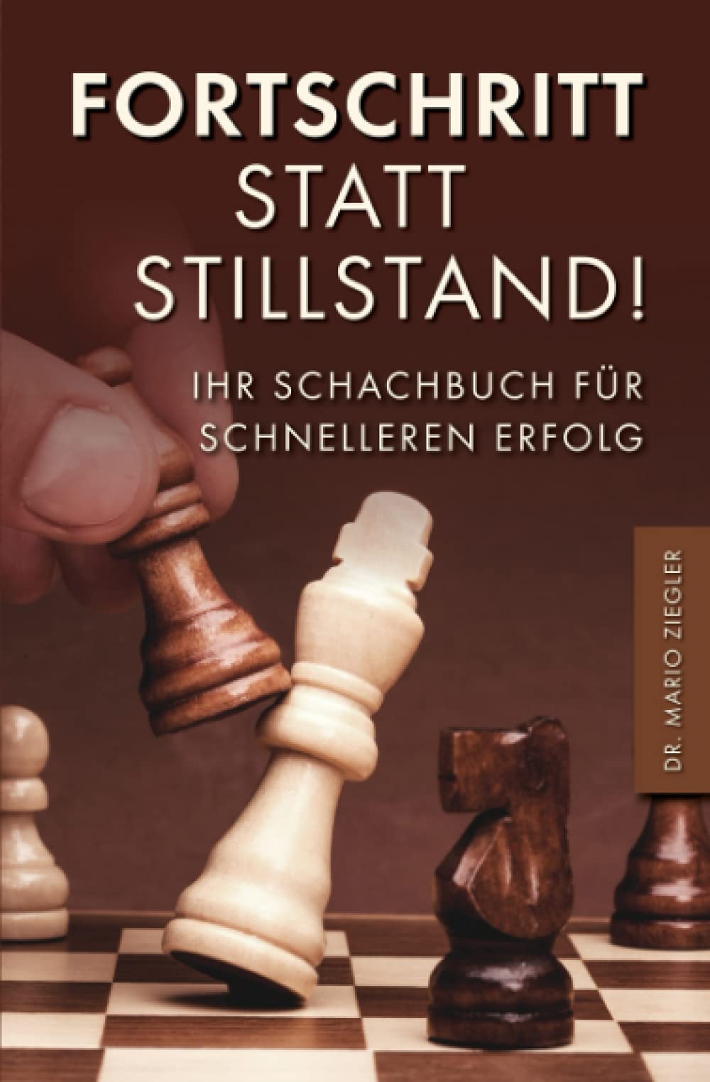 Fortschritt statt Stillstand! Ihr Schachbuch für schnelleren Erfolg Leisure & Fun