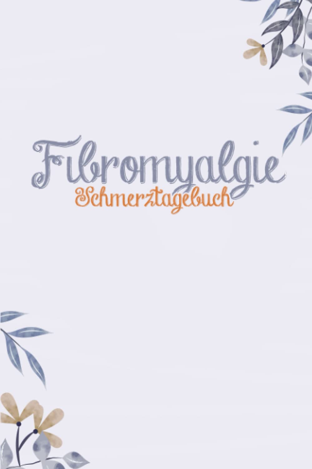 Fibromyalgie Schmerztagebuch: Schmerzbuch zum Ausfüllen für die Schmerztherapie - Tagebuch und Notizbuch für Schmerzen Health, Nutrition & Fitness