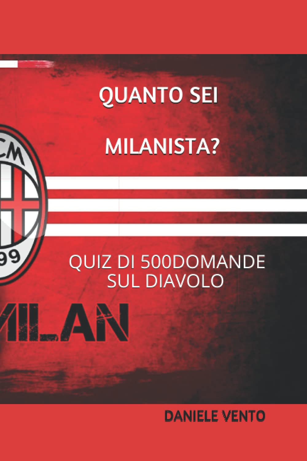 Quanto sei milanista?: "Quiz di 500 domande sul Diavolo" Contemporary literature