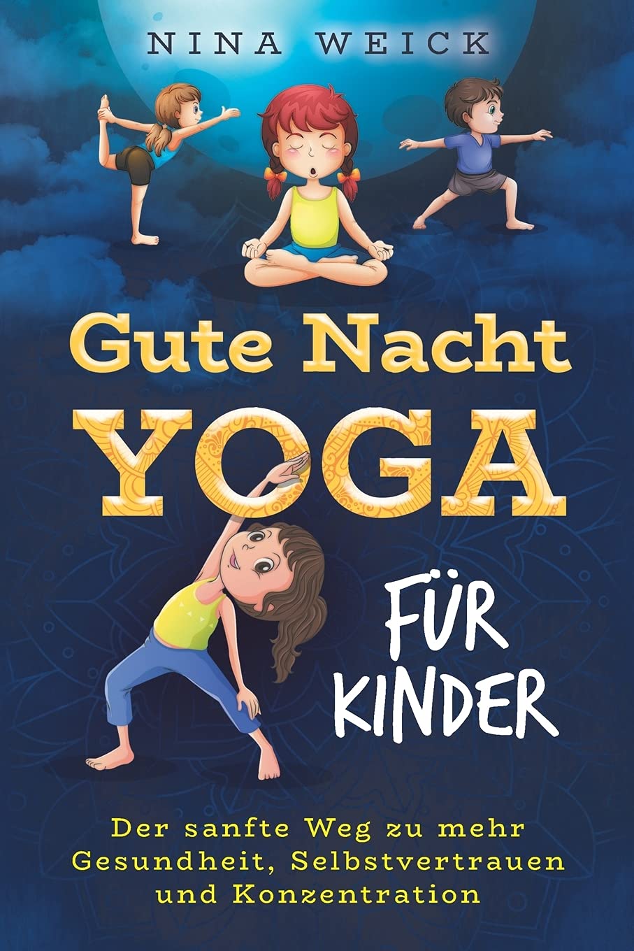 GUTE-NACHT-YOGA FÜR KINDER: Der sanfte Weg zu mehr Gesundheit, Selbstvertrauen und Konzentration Leisure, Home & Garden
