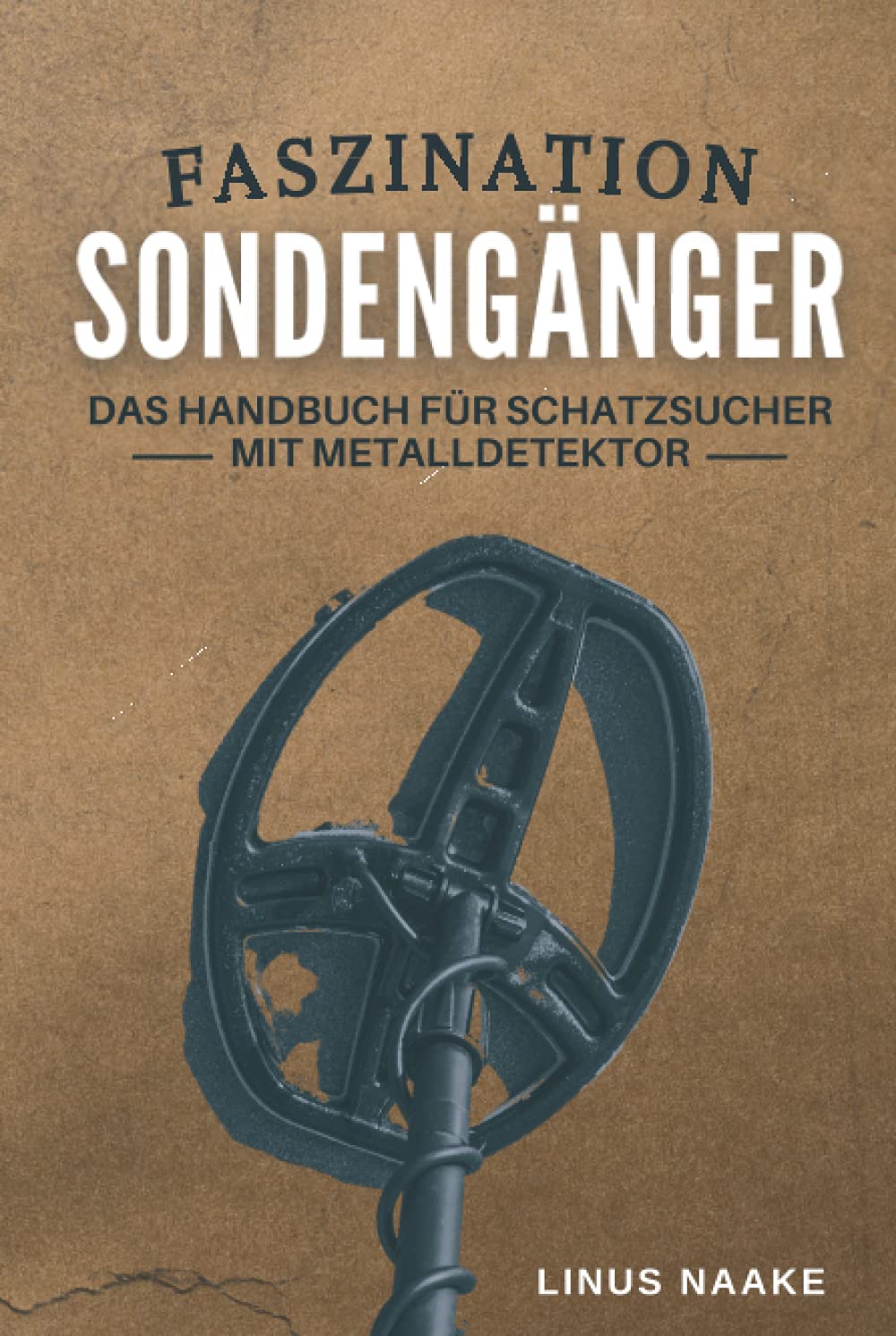 Faszination Sondengänger: Das Handbuch für Schatzsucher mit Metalldetektor (Real Life Abenteuer) Mathematics