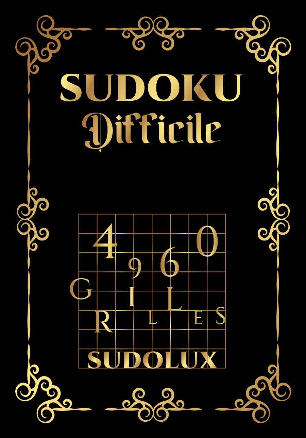 4960 Grilles de Sudoku Difficile Sudolux: 828 pages | Le plus gros livre de la planète tant attendu par les joueurs de Sudoku | Le cadeau parfait pour un joueur avancé de Sudoku. book