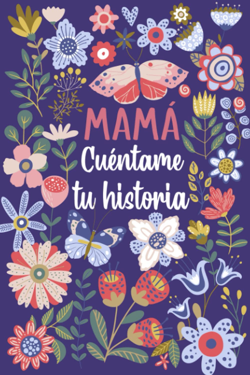 Mamá Cuéntame tu historia: Un libro personalizado sobre la vida de tu Madre book