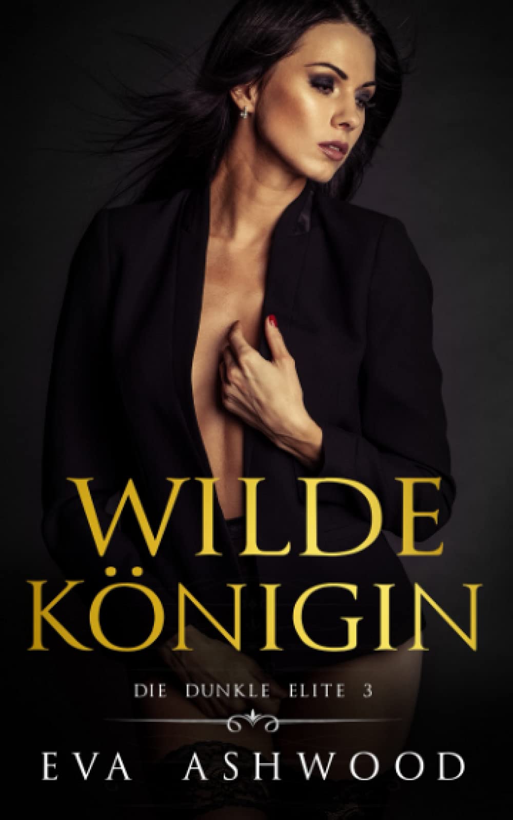 Wilde Königin: Eine dunkle Mafia-Romanze (Die dunkle Elite, Band 3) Romantic Thrillers